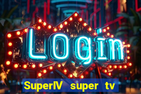 SuperIV super tv ao vivo super tv ao vivo rede tv